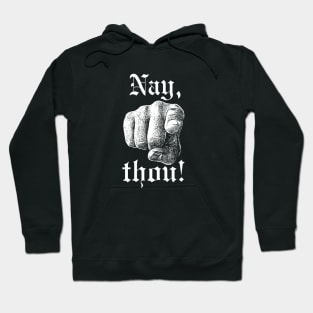 Nay Thou! Hoodie